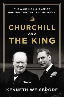 Churchill Winston Churchill and the king: the wartime alliance of Winston Churchill and George VI