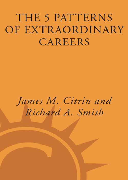 THE FIVE PATTERNS OF EXTRAORDINARY CAREERS THE GUIDE FOR ACHIEVING SUCCESS AND - photo 1