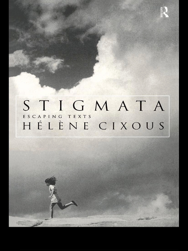 Stigmata Stigmata brings together Hlne Cixouss most recent essays for the - photo 1