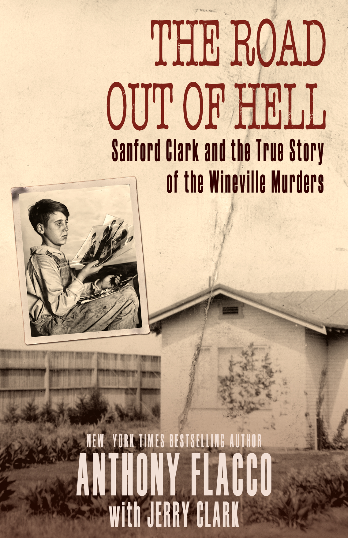 The Road Out of Hell Sanford Clark and the True Story of the Wineville Murders - photo 1