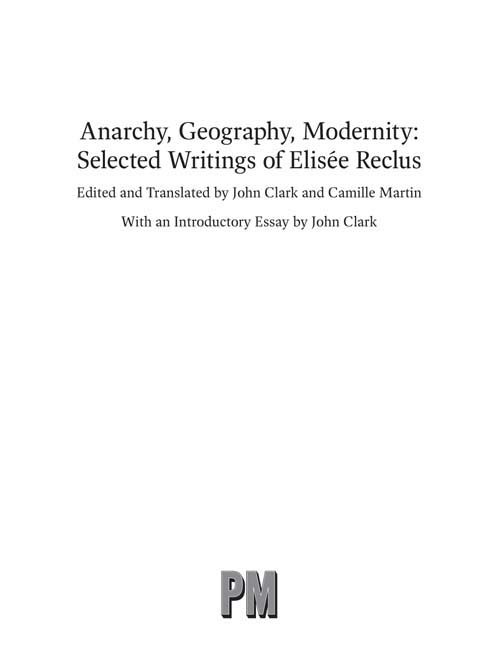 Anarchy Geography Modernity Selected Writings of Elise Reclus Edited and - photo 1