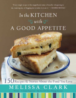 Clark - In the kitchen with a good appetite: 150 recipes and stories about the food you love