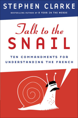 Clarke - Talk To The Snail: Ten Commandments For Understanding The French