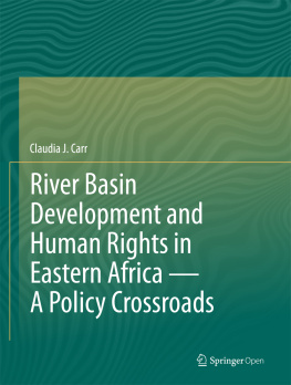 Claudia J. Carr River Basin Development and Human Rights in Eastern Africa - A Policy Crossroads