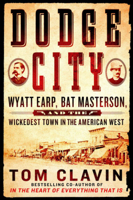 Clavin Thomas - Dodge City: Wyatt Earp, Bat Masterson, and the Wickedest Town in the American West