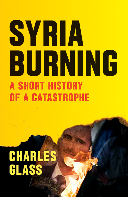 Syria Burning A Short History of a Catastrophe VersoUSAed - image 1