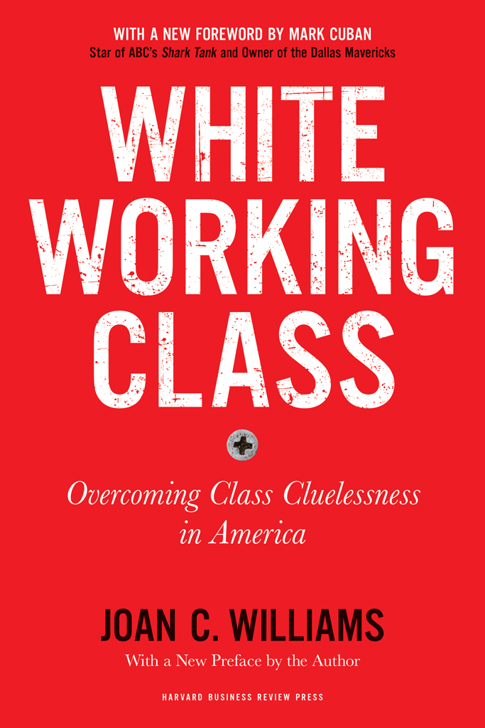 WHITE WORKING CLASS WHITE WORKING CLASS Overcoming Class Cluelessness in - photo 1