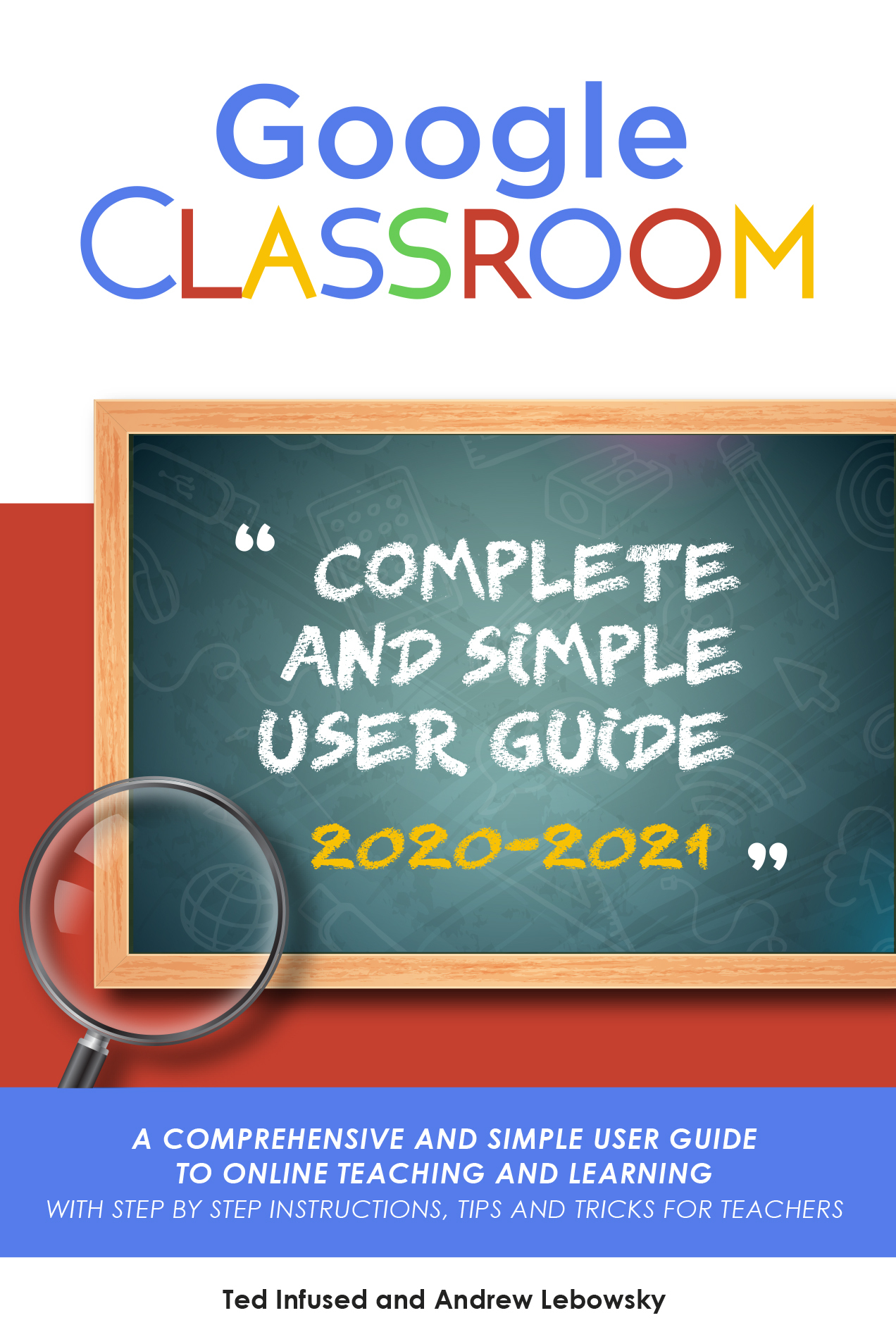 GOOGLE CLASSROOM A COMPREHENSIVE AND SIMPLE USER GUIDE TO ONLINE TEACHING AND - photo 1