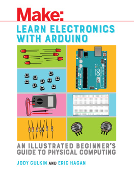 Culkin Jody Make: learn electronics with Arduino: an illustrated beginners guide to physical computing / Jody Culkin and Eric Hagan