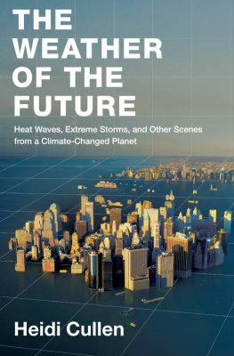 Cullen The weather of the future: heat waves, extreme storms, and other scenes from a climate-changed planet