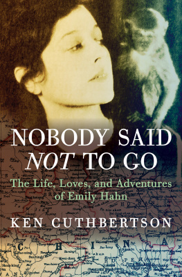 Cuthbertson Ken - Nobody said not to go: the life, loves, and adventures of Emily Hahn