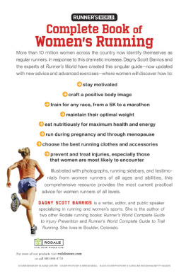 Dagny Scott Barrios - Runners World Complete Book of Womens Running: the Best Advice to Get Started, Stay Motivated, Lose Weight, Run Injury-Free, Be Safe, and Train for Any Distance