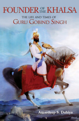 Dahiya Amardeep S. - Founder of the Khalsa: the Life and Times of Guru Gobind Singh