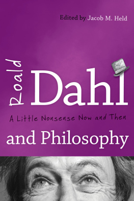 Dahl Roald Roald Dahl and philosophy: a little nonsense now and then