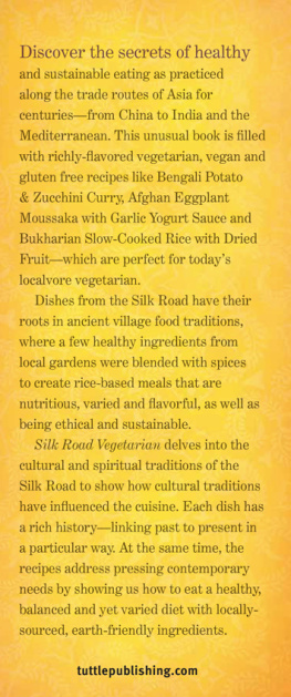 Dahlia Abraham-Klein - Silk Road Vegetarian: Vegan, Vegetarian and Gluten Free Recipes for the Mindful Cook