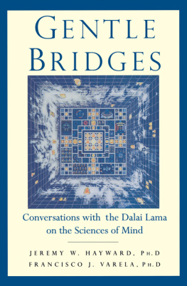 Dalai Lama XIV Bstan-ʼdzin-rgya-mtsho - Gentle bridges: conversations with the Dalai Lama on the sciences of mind
