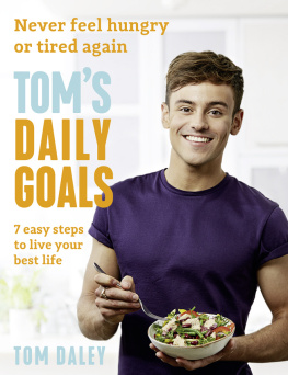 Daley Toms daily goals: never feel hungry or tired again: 7 easy steps to live your best life