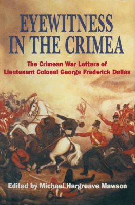 Dallas George Frederick - Eyewitness in the Crimea: the Crimean War letters (1854-1856) of Lieutenant Colonel George Frederick Dallas, sometime Captain, 46th Foot, and ADC to Sir Robert Garrett