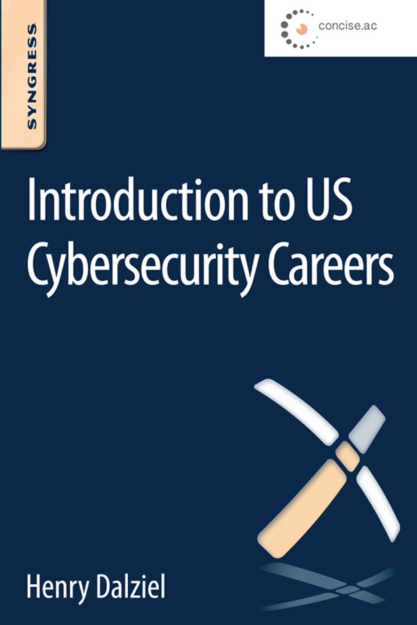 Introduction to US Cybersecurity Careers Henry Dalziel Table of Contents - photo 1