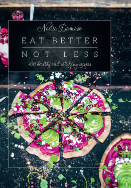 Damaso - Eat better not less 100 healthy and satisfying recipes