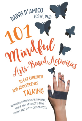 DAmico - 101 Mindful Arts-Based Activities to Get Children and Adolescents Talking