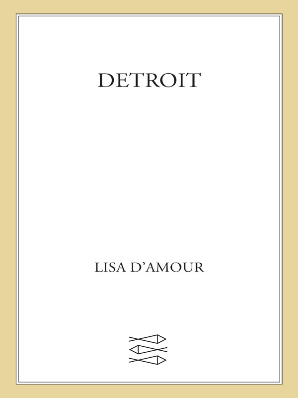 Contents Nina Hoffmann Lisa DAmour Detroit Lisa DAmour is a playwright - photo 1
