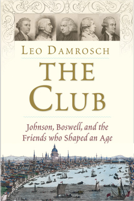 Damrosch Leopold The Club: johnson, boswell, and the friends who shaped an age