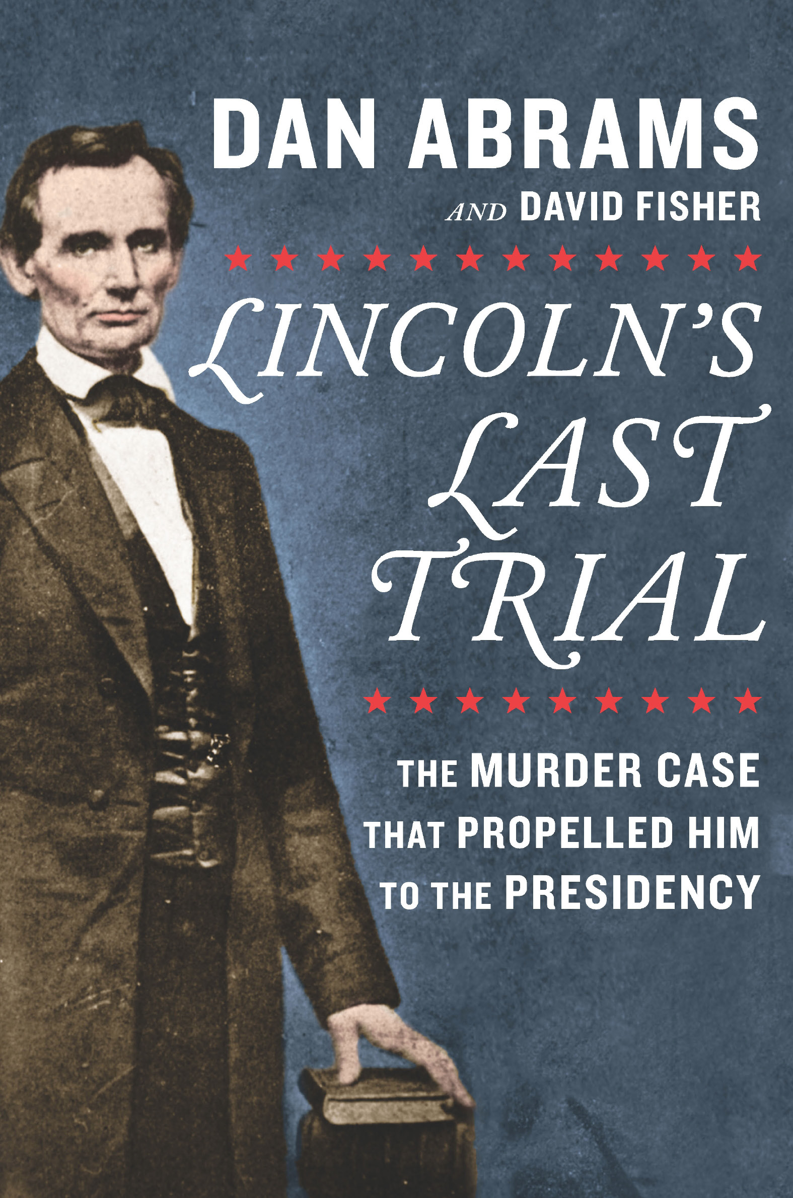 The true story of Abraham Lincolns last murder trial a case in which he had a - photo 1