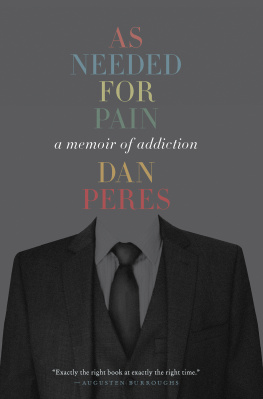 Dan Peres - As Needed for Pain: A Memoir of Addiction