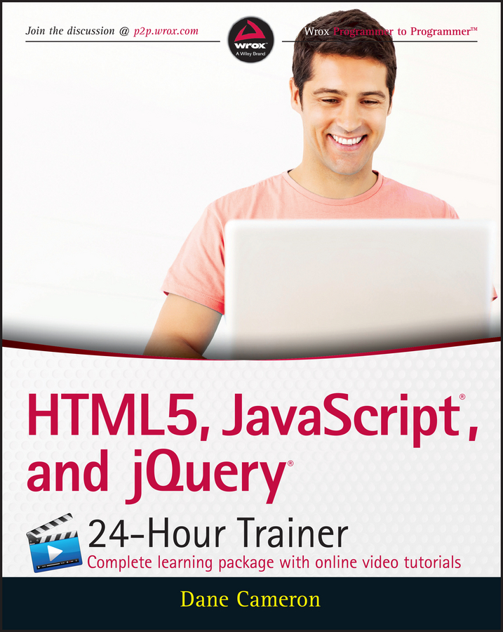 HTML5 JavaScript and jQuery 24-Hour Trainer Published by John Wiley Sons - photo 1