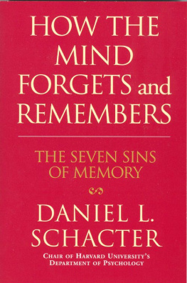 Daniel L. Schacter - How the Mind Forgets and Remembers: the Seven Sins of Memory