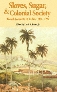 title Slaves Sugar Colonial Society Travel Accounts of Cuba - photo 1