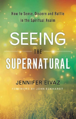 Eivaz - Seeing the supernatural: how to sense, discern and battle in the spiritual realm