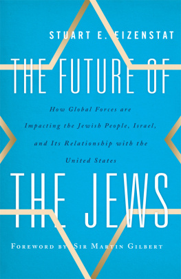 Eizenstat - The future of the Jews: how global forces are impacting the Jewish people, Israel, and its relationship with the United States