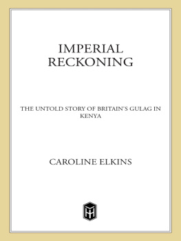 Elkins Imperial reckoning: the untold story of Britains Gulag in Kenya