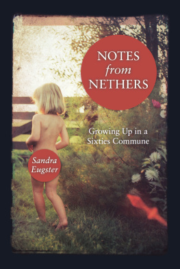 Eugster Notes from Nethers: growing up in a sixties commune