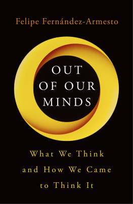 Fernández-Armesto - Out of our minds: what we think and how we came to think it