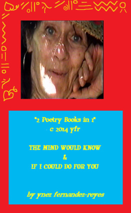 Fernandez-Reyes Ynez - 2 Poetry Books in 1: the Mind Would Know & If I Could Do For You