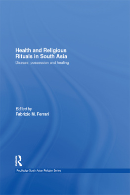 Ferrari Health and religious rituals in South Asia: disease, possession and healing