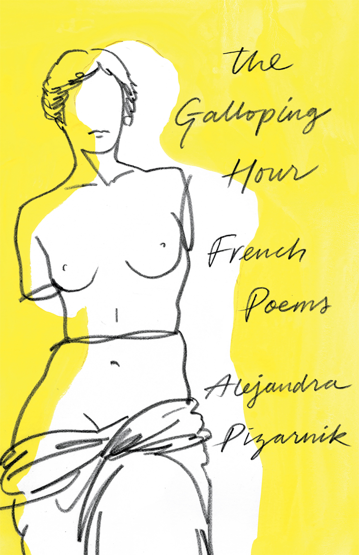 THE GALLOPING HOUR FRENCH POEMS Also by Alejandra Pizarnik A - photo 1