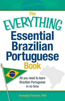 Ferreira - The everything learning Brazilian Portuguese book: speak, write and understand Portuguese in no time