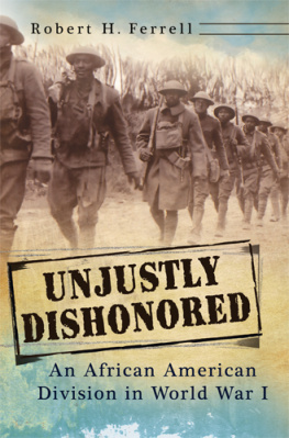 Ferrell Unjustly Dishonored: an African American Division in World War I