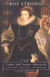 title The Tudor and Stuart Monarchy Vol 2 Elizabethan Pageantry - photo 1