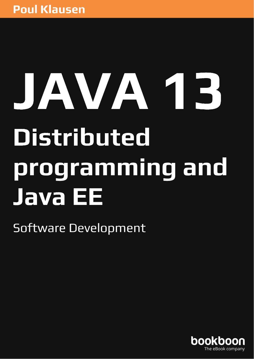 POUL KLAUSEN JAVA 13 DISTRIBUTED PROGRAMMING AND JAVA EE SOFTWARE - photo 1