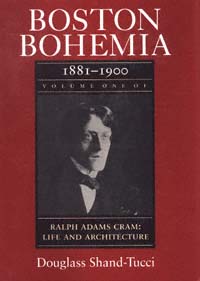 title Ralph Adams Cram Vol 1 Boston Bohemia Life and Architecture - photo 1