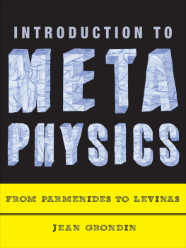 Grondin Jean Introduction to metaphysics: from Parmenides to Levinas