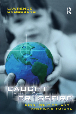 Grossberg - Caught in the crossfire: kids, politics, and Americas future