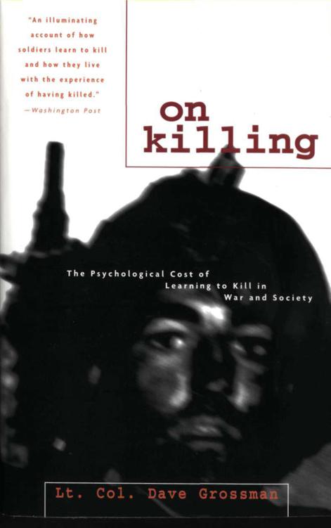 On Killing The Psychological Cost of Learning to Kill in War and Society - image 1