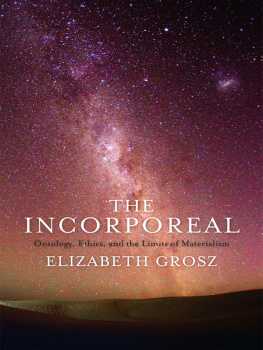 Grosz - The incorporeal: ontology, ethics, and the limits of materialism