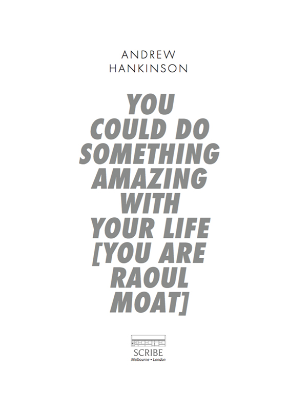 You Could Do Something Amazing With Your Life You are Raoul Moat Andrew - photo 1